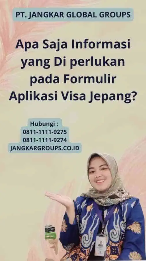 Apa Saja Informasi yang Di perlukan pada Formulir Aplikasi Visa Jepang?