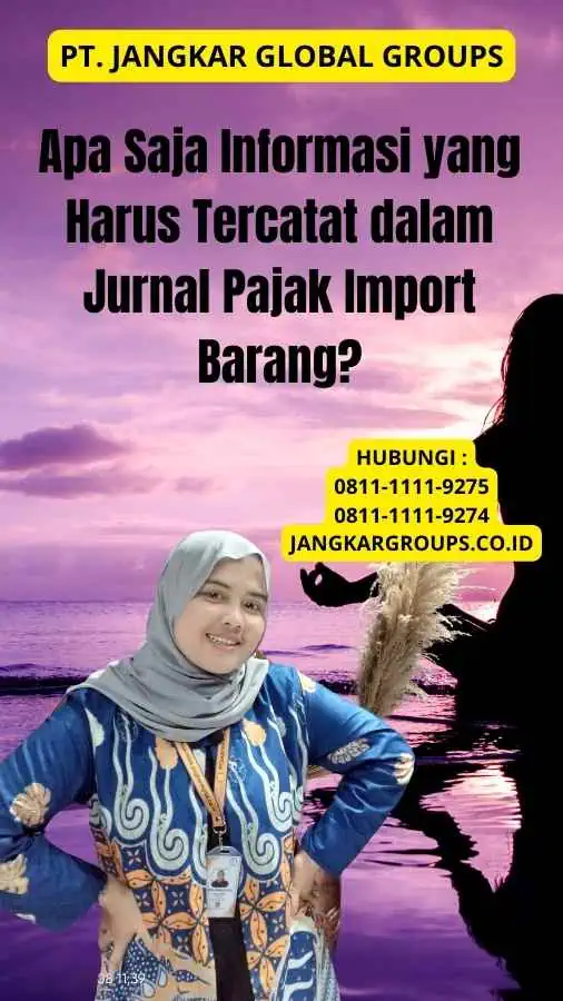 Apa Saja Informasi yang Harus Tercatat dalam Jurnal Pajak Import Barang?