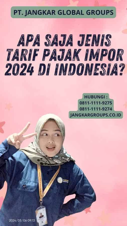 Apa Saja Jenis Tarif Pajak Impor 2024 di Indonesia?