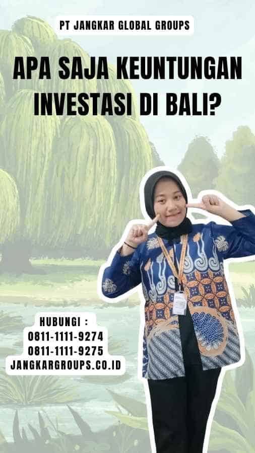 Apa Saja Keuntungan Investasi di Bali