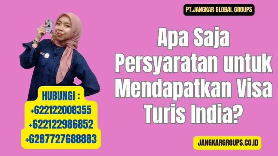 Apa Saja Persyaratan untuk Mendapatkan Visa Turis India