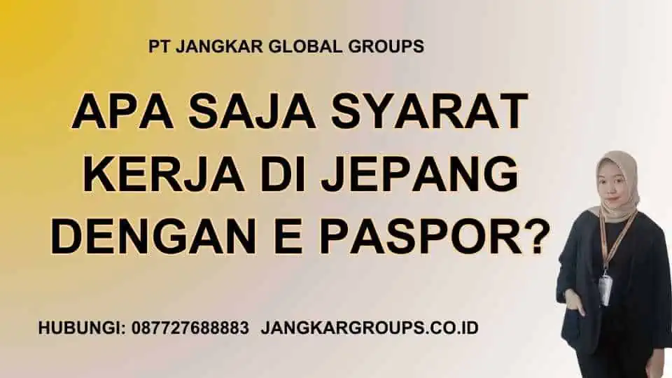 Apa Saja Syarat Kerja di Jepang Dengan E Paspor?