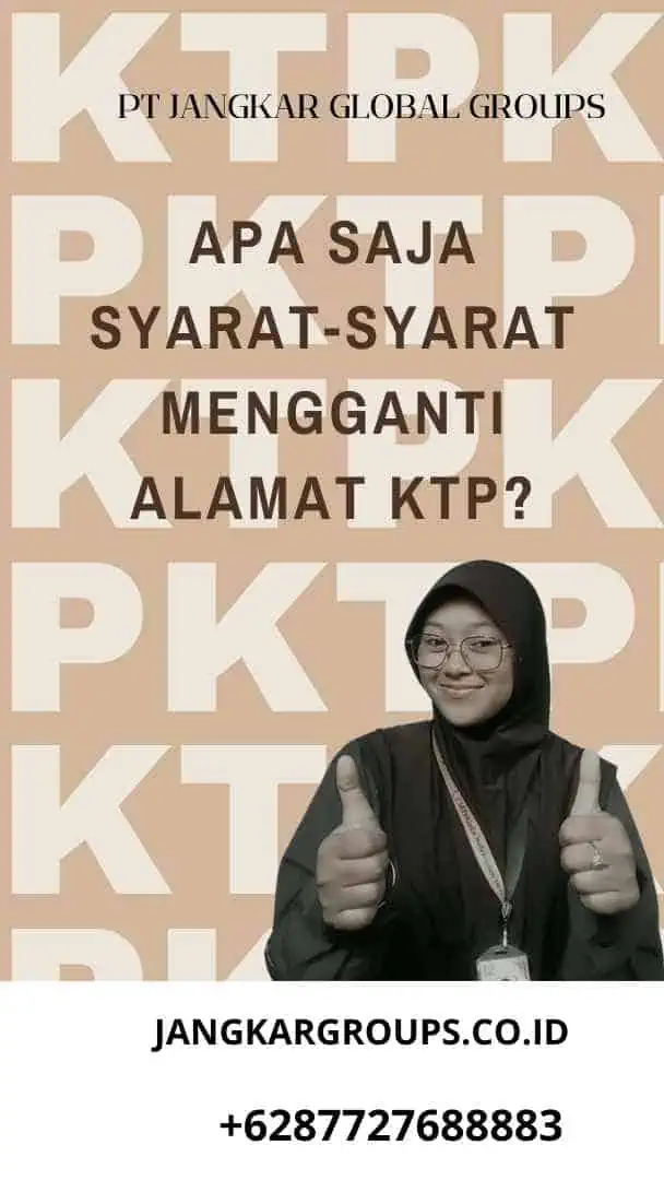 Apa Saja Syarat-Syarat Mengganti Alamat KTP?