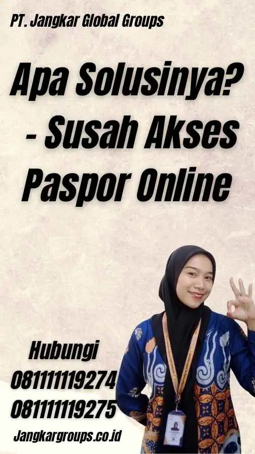 Apa Solusinya? - Susah Akses Paspor Online