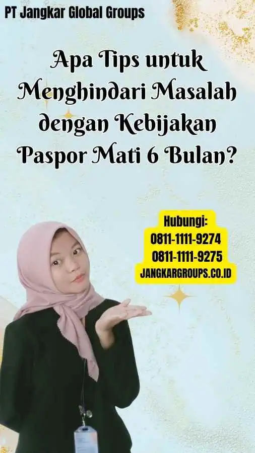 Apa Tips untuk Menghindari Masalah dengan Kebijakan Paspor Mati 6 Bulan