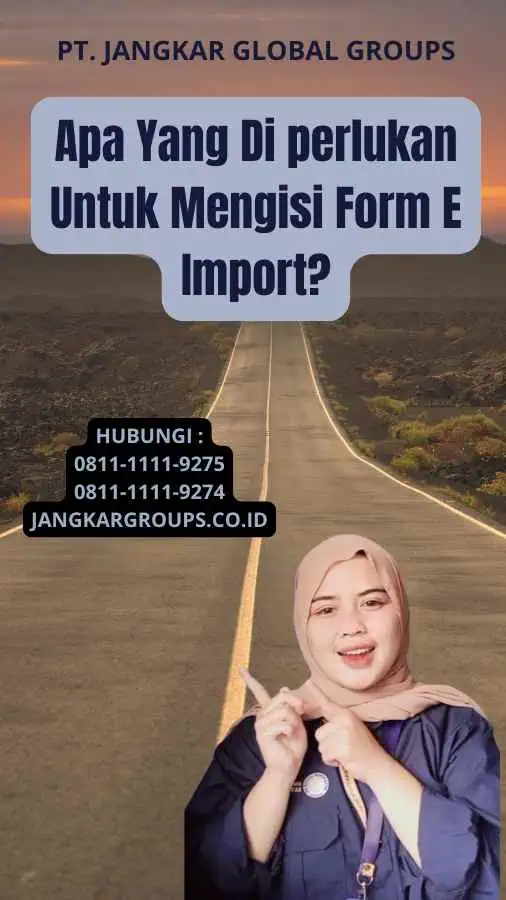 Apa Yang Di perlukan Untuk Mengisi Form E Import?