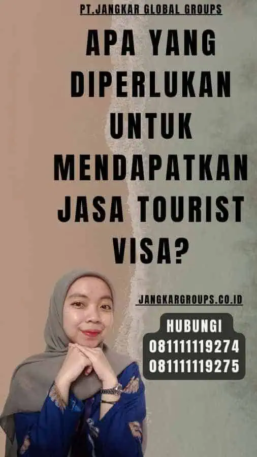 Apa Yang Diperlukan Untuk Mendapatkan Jasa Tourist Visa