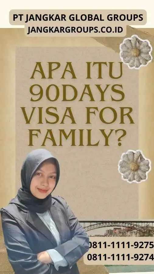 Apa itu 90Days Visa For Family?