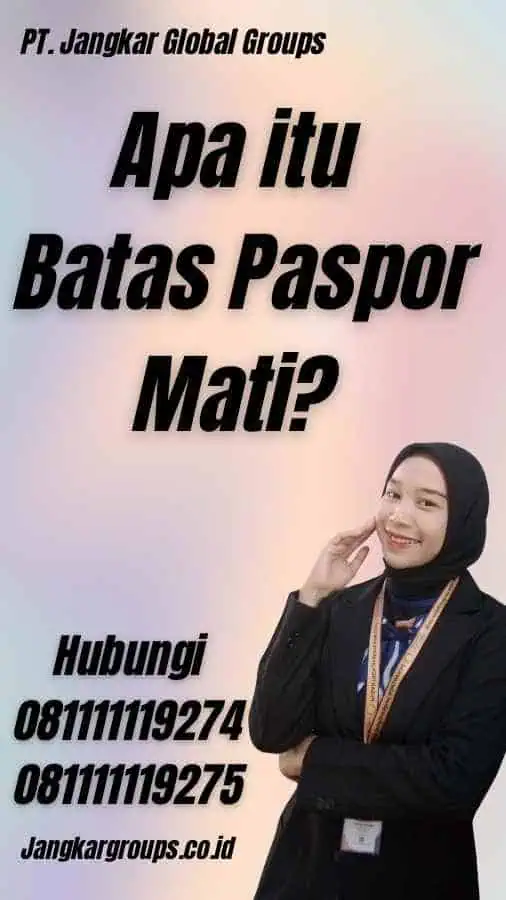 Apa itu Batas Paspor Mati?