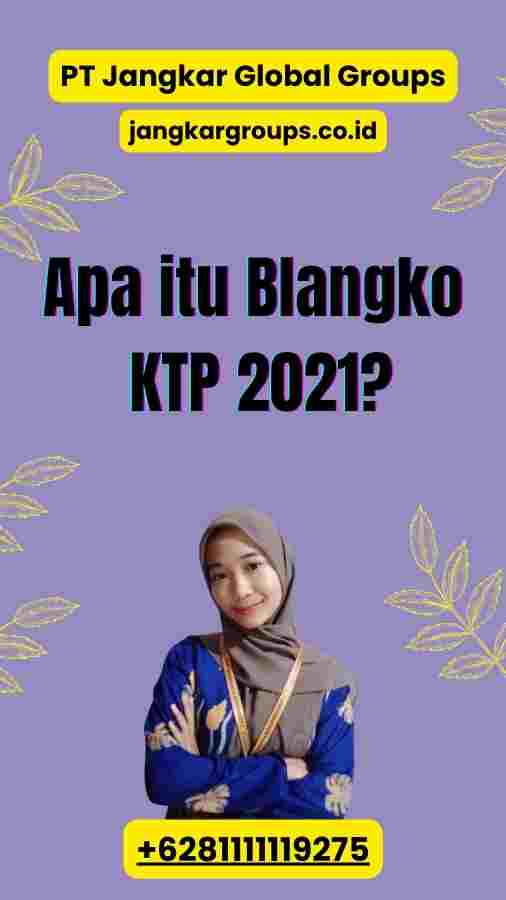 Apa itu Blangko KTP 2021?