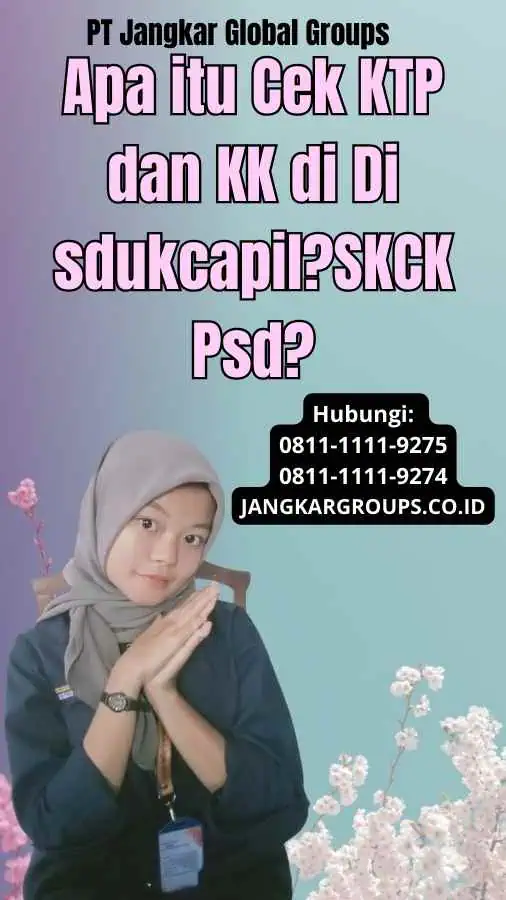 Apa itu Cara Cek KTP dan KK di Di sdukcapil