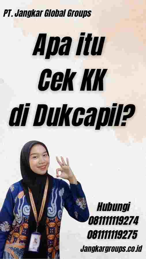 Apa itu Cek KK di Dukcapil?