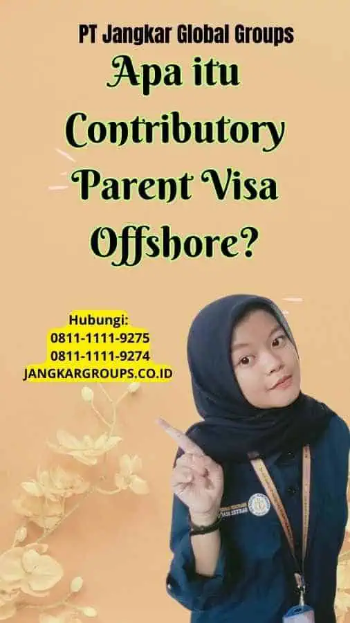 Apa itu Contributory Parent Visa Offshore