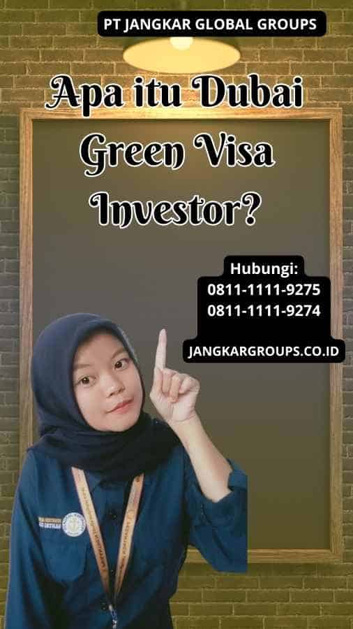 Apa itu Dubai Green Visa Investor