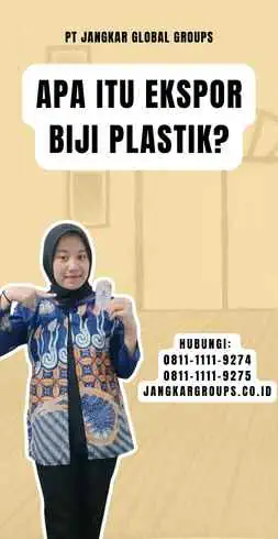 Apa itu Ekspor Biji Plastik