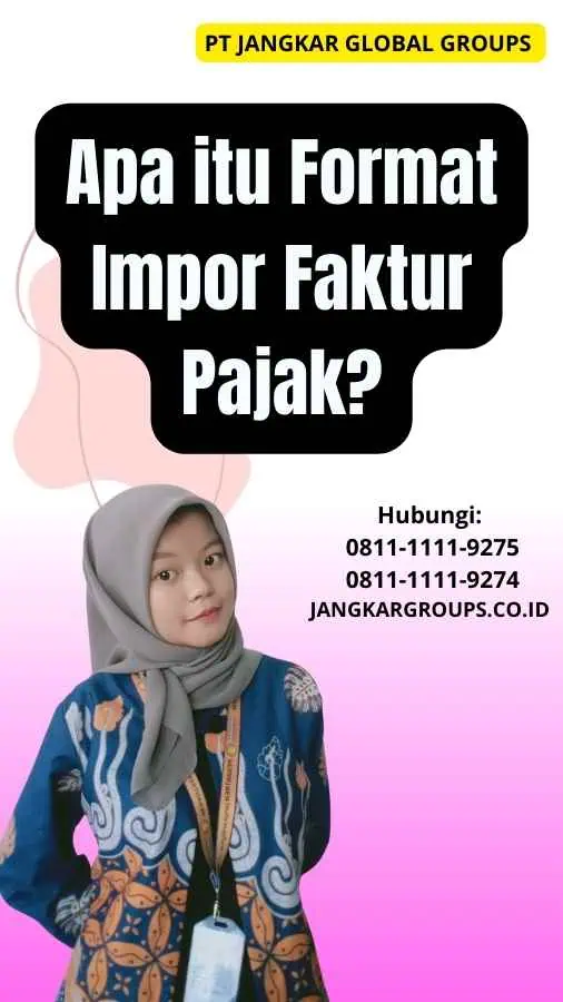 Apa itu Format Impor Faktur Pajak