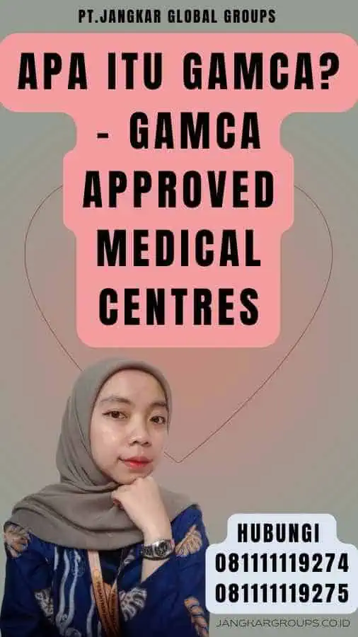 Apa itu Gamca - Gamca Approved Medical Centres