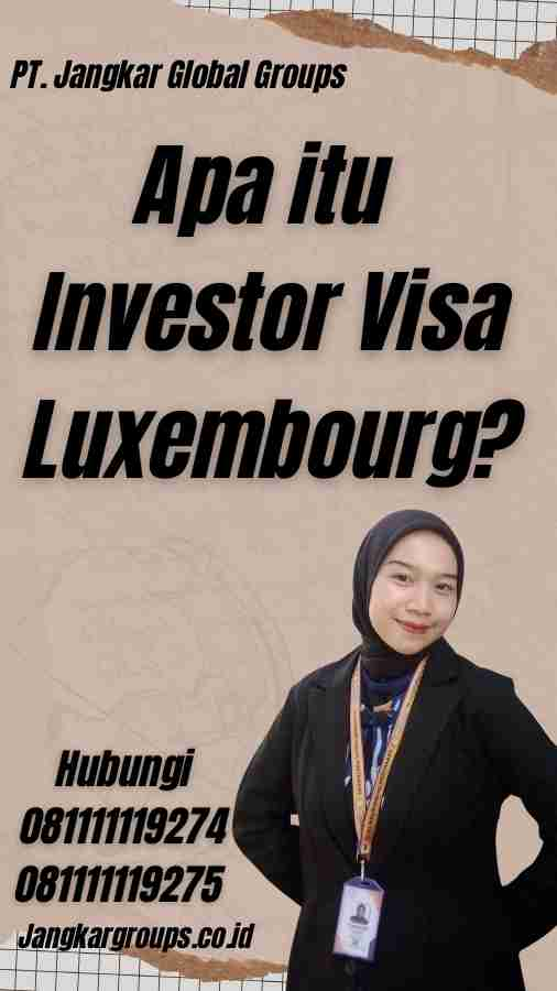 Apa itu Investor Visa Luxembourg?