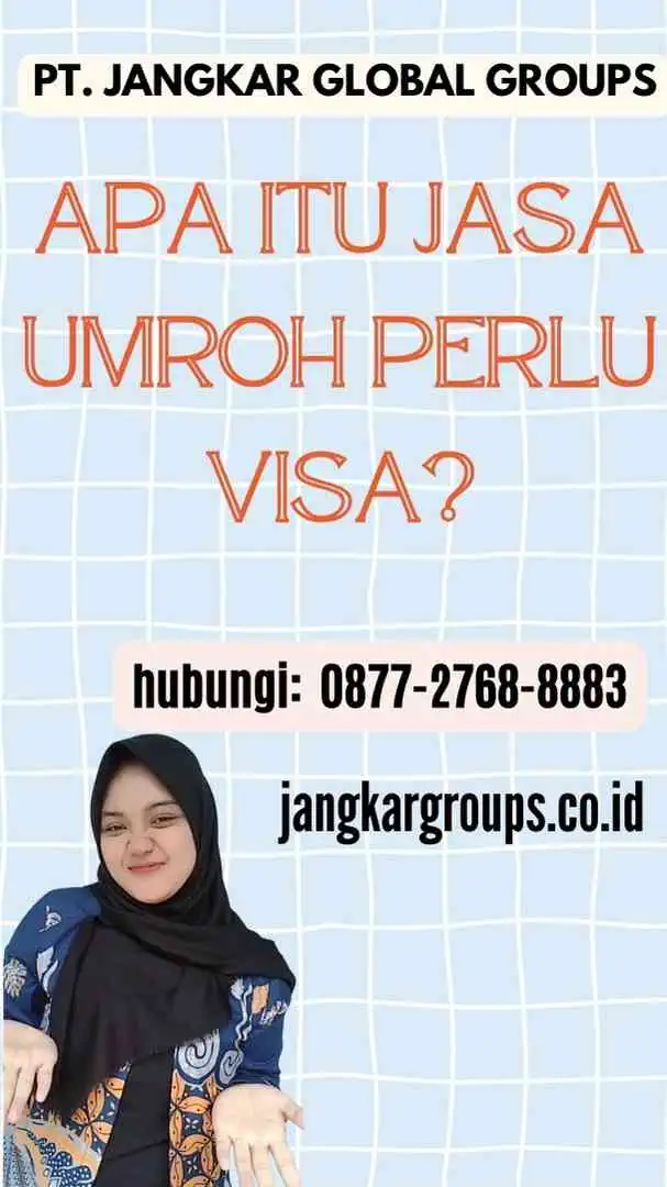 Apa itu Jasa Umroh Perlu Visa