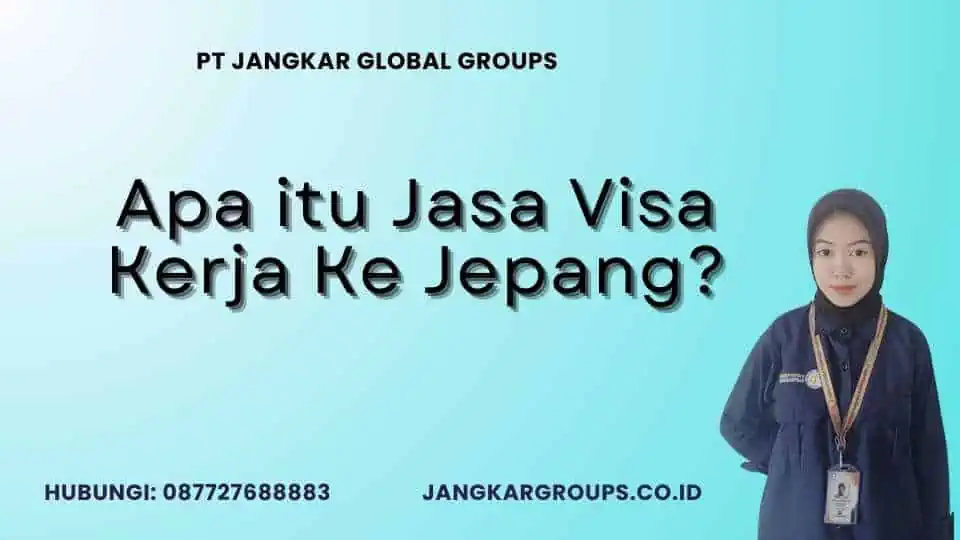 Apa itu Jasa Visa Kerja Ke Jepang?