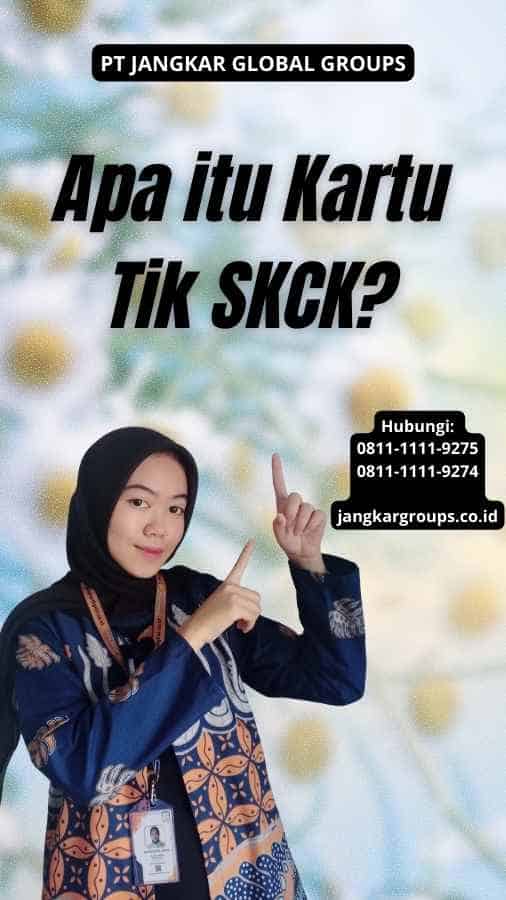 Apa itu Kartu Tik SKCK?