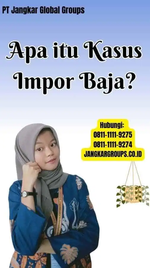 Apa itu Kasus Impor Baja