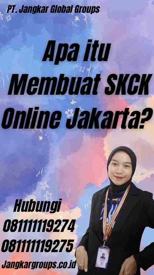 Apa itu Membuat SKCK Online Jakarta?