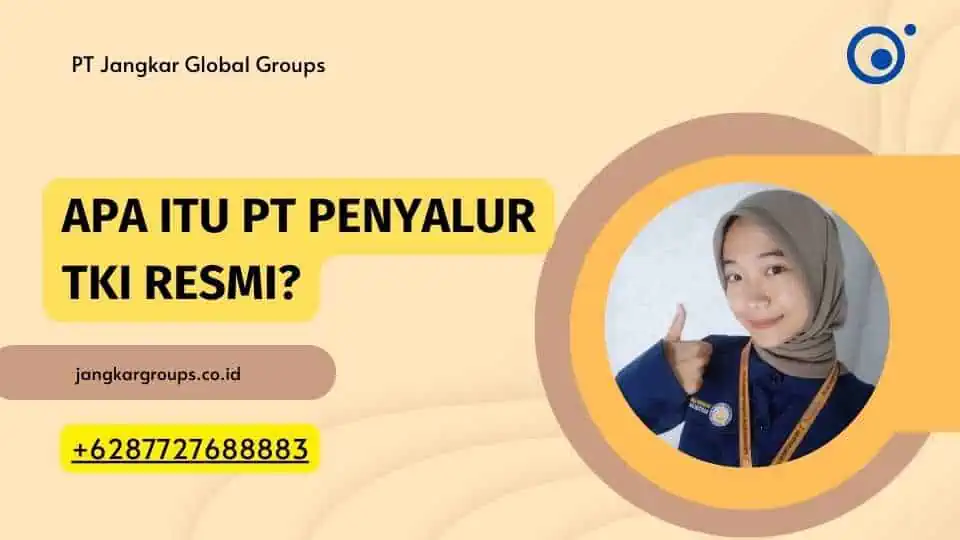 Apa itu PT Penyalur TKI Resmi?