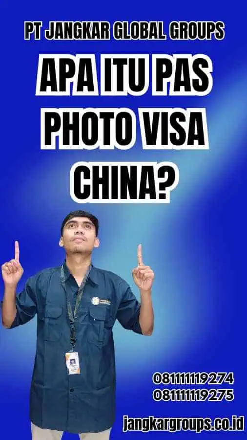 Apa itu Pas Photo Visa China?