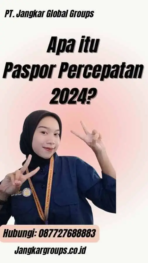 Apa itu Paspor Percepatan 2024?