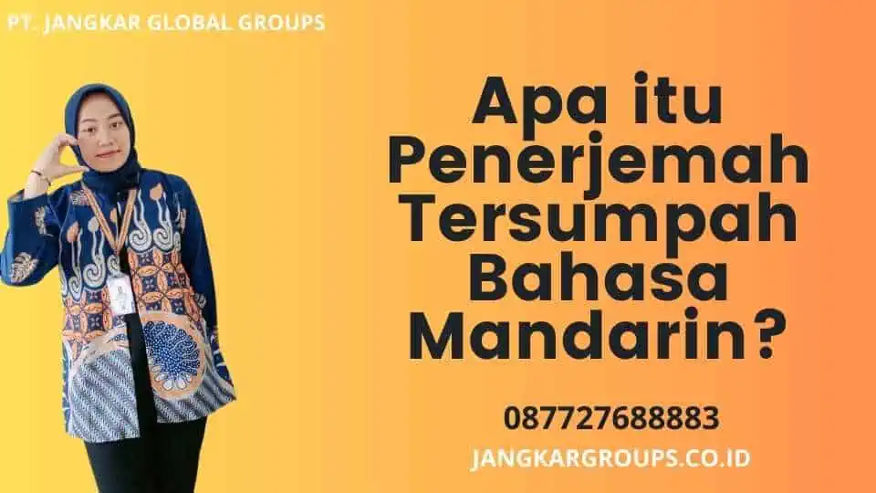 Apa itu Penerjemah Tersumpah Bahasa Mandarin?