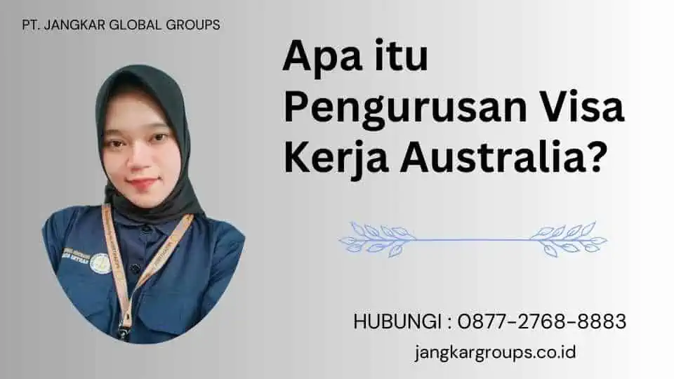 Apa itu Pengurusan Visa Kerja Australia