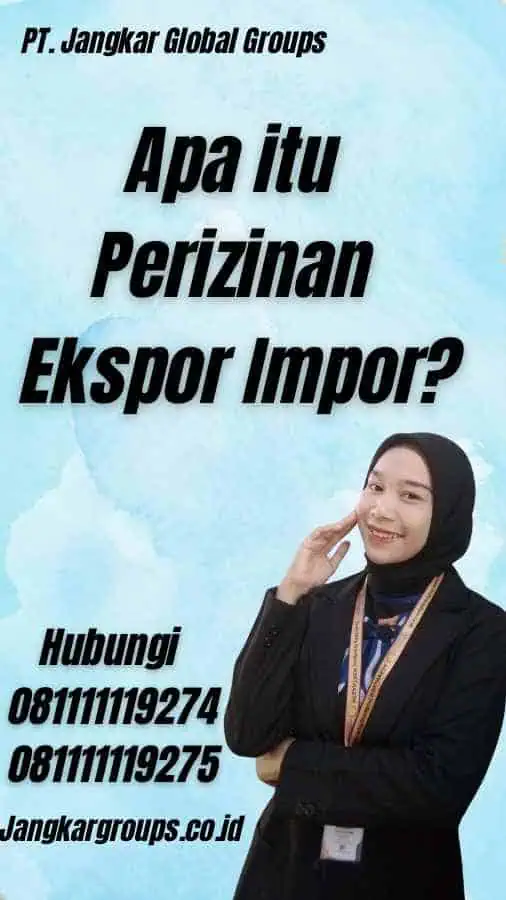 Apa itu Perizinan Ekspor Impor?