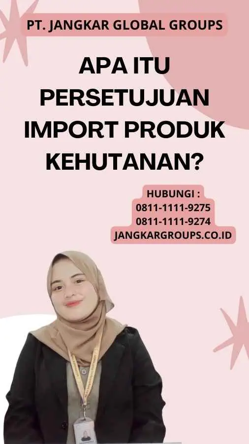 Apa itu Persetujuan Import Produk Kehutanan?