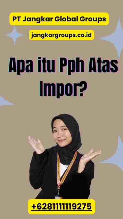 Apa itu Pph Atas Impor?