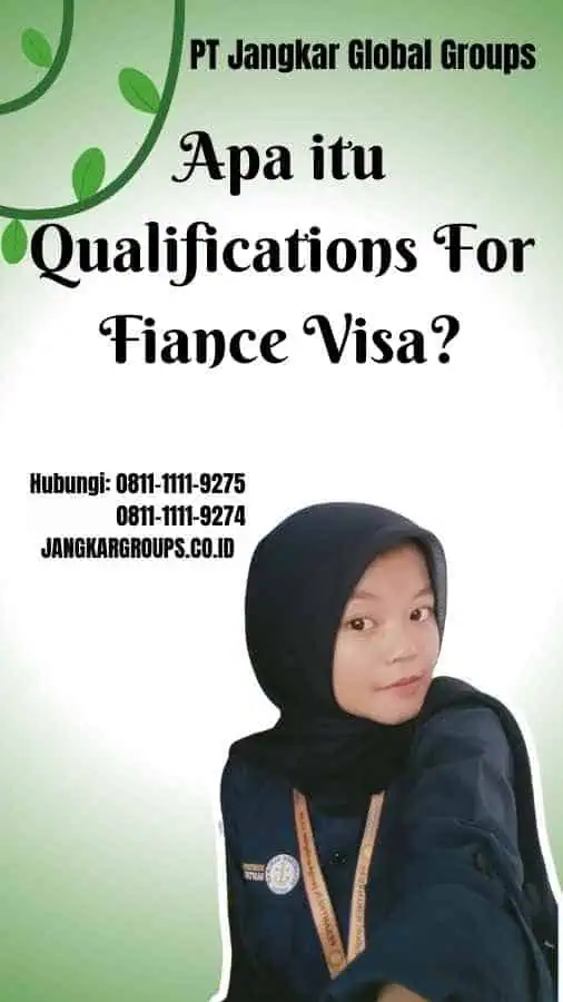 Apa itu Qualifications For Fiance Visa