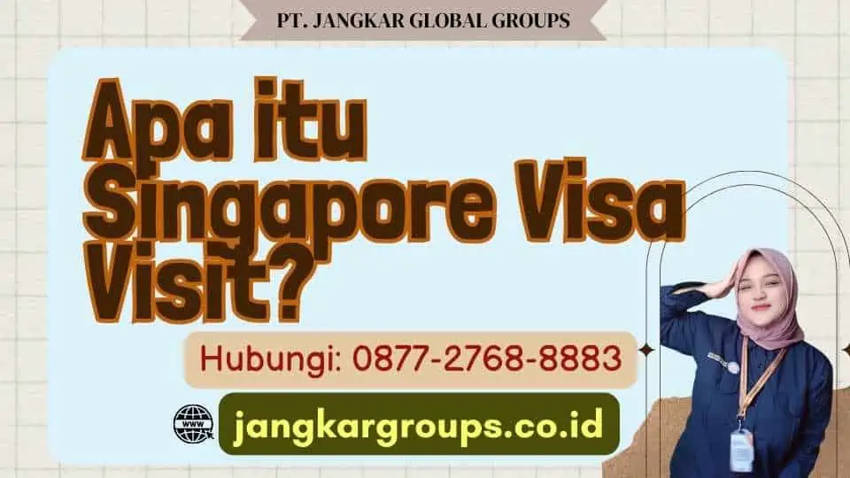 Apa itu Singapore Visa Visit