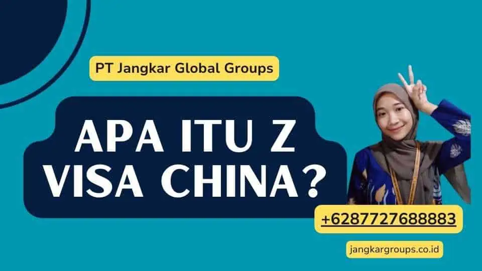 Apa itu Z Visa China?