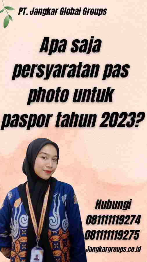 Apa saja persyaratan pas photo untuk paspor tahun 2023?