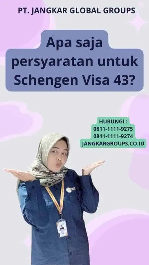 Apa saja persyaratan untuk Schengen Visa 43?