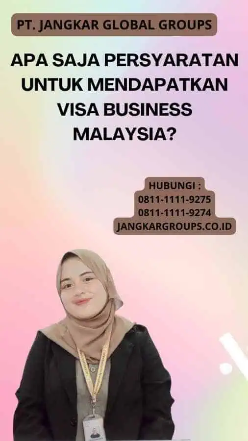 Apa saja persyaratan untuk mendapatkan Visa Business Malaysia?