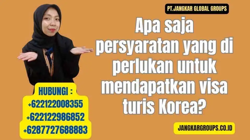 Apa saja persyaratan yang di perlukan untuk mendapatkan visa turis Korea