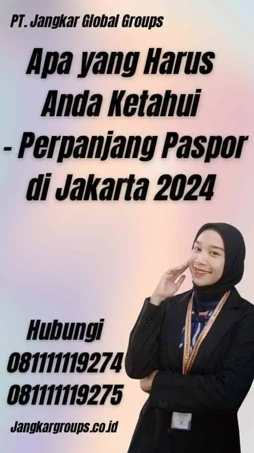 Apa yang Harus Anda Ketahui - Perpanjang Paspor di Jakarta 2024