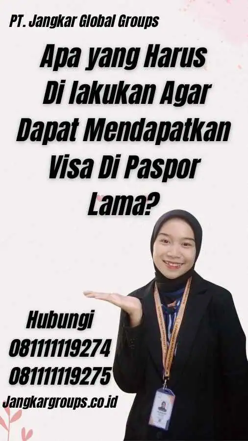 Apa yang Harus Di lakukan Agar Dapat Mendapatkan Visa Di Paspor Lama?