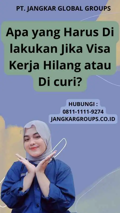 Apa yang Harus Di lakukan Jika Visa Kerja Hilang atau Di curi?