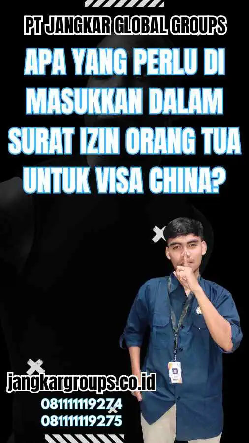 Apa yang Perlu Di Masukkan dalam Surat Izin Orang Tua untuk Visa China?