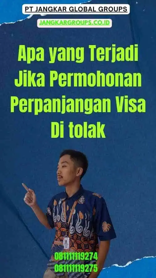 Apa yang Terjadi Jika Permohonan Perpanjangan Visa Di tolak-Masa Berlaku Visa Bisnis: Semua yang Perlu Anda Ketahui