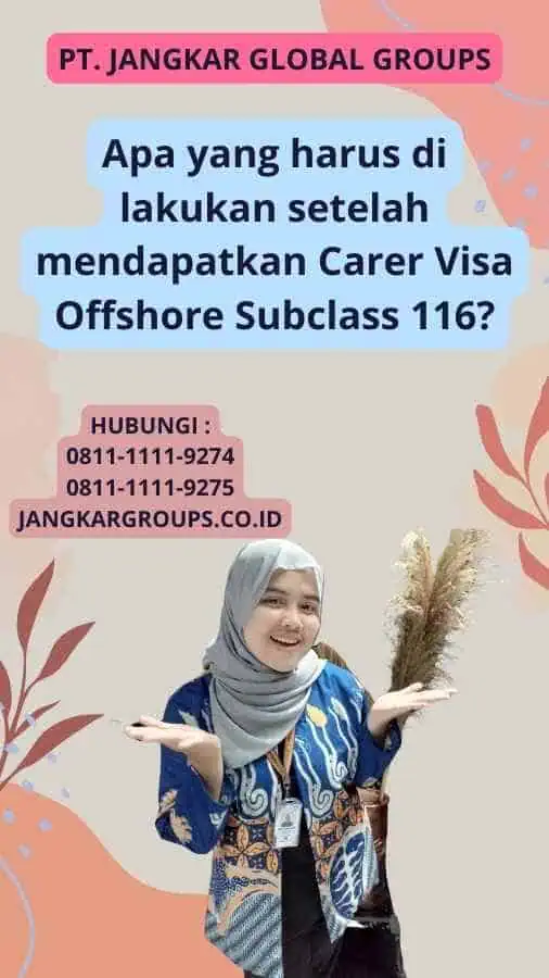 Apa yang harus di lakukan setelah mendapatkan Carer Visa Offshore Subclass 116?