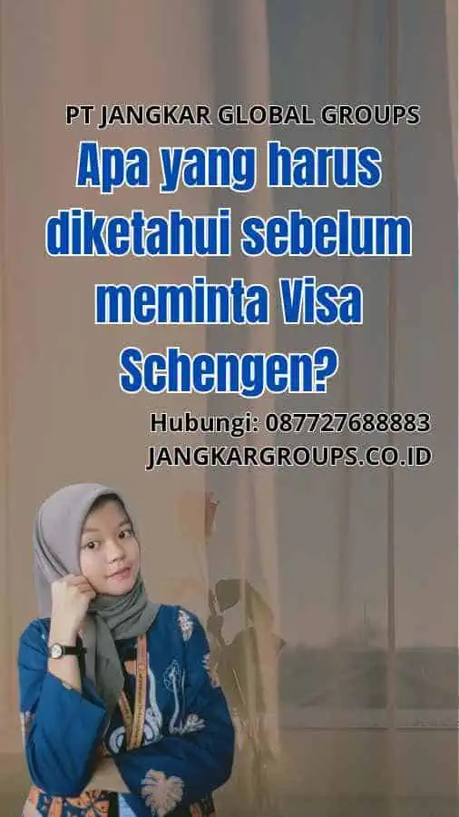 Apa yang harus diketahui sebelum meminta Visa Schengen