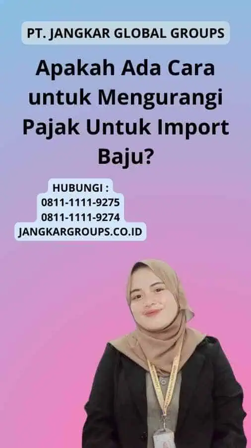 Apakah Ada Cara untuk Mengurangi Pajak Untuk Import Baju?